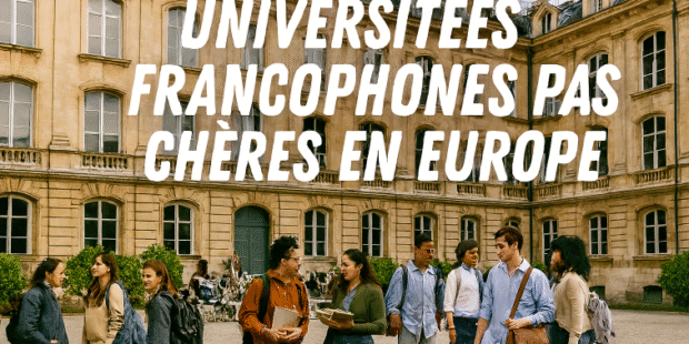 universités francophones pas chères en Europe frais universitaires en Europe études supérieures en français bourses étudiantes universités publiques francophones coût de la vie étudiante universités pour étudiants africains en Europe Erasmus+ diplômes européens reconnus logement étudiant Europe conseils budget étudiant programmes francophones Europe mobilité internationale étudiants études abordables en France études abordables en Belgique études en Suisse romande université du Luxembourg
